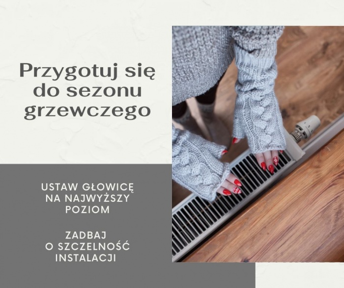 Przygotuj się do sezonu grzewczego.